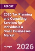 2026 Tax Planning and Consulting Services for Individuals & Small Businesses: Global Market Size & Growth Report with Updated Country Recession Risk Forecasts- Product Image