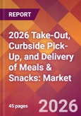 2026 Take-Out, Curbside Pick-Up, and Delivery of Meals & Snacks: Global Market Size & Growth Report with Updated Country Recession Risk Forecasts- Product Image