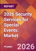2026 Security Services for Special Events: Global Market Size & Growth Report with Updated Country Recession Risk Forecasts- Product Image