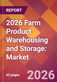 2026 Farm Product Warehousing and Storage: Global Market Size & Growth Report with Updated Country Recession Risk Forecasts- Product Image
