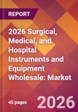 2026 Surgical, Medical, and Hospital Instruments and Equipment Wholesale: Global Market Size & Growth Report with Updated Country Recession Risk Forecasts- Product Image