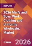 2026 Men's and Boys' Work Clothing and Uniforms Wholesale: Global Market Size & Growth Report with Updated Country Recession Risk Forecasts- Product Image