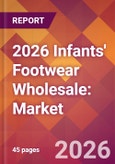 2026 Infants' Footwear Wholesale: Global Market Size & Growth Report with Updated Country Recession Risk Forecasts- Product Image