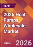 2026 Heat Pumps Wholesale: Global Market Size & Growth Report with Updated Country Recession Risk Forecasts- Product Image