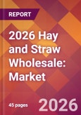 2026 Hay and Straw Wholesale: Global Market Size & Growth Report with Updated Country Recession Risk Forecasts- Product Image