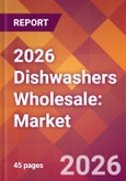 2026 Dishwashers Wholesale: Global Market Size & Growth Report with Updated Country Recession Risk Forecasts- Product Image