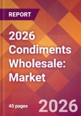 2026 Condiments Wholesale: Global Market Size & Growth Report with Updated Country Recession Risk Forecasts- Product Image