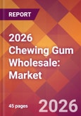 2026 Chewing Gum Wholesale: Global Market Size & Growth Report with Updated Country Recession Risk Forecasts- Product Image