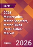 2026 Motorcycles, Motor Scooters, Motor Bikes Retail Sales: Global Market Size & Growth Report with Updated Country Recession Risk Forecasts- Product Image