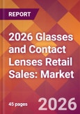 2026 Glasses and Contact Lenses Retail Sales: Global Market Size & Growth Report with Updated Country Recession Risk Forecasts- Product Image