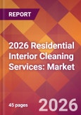 2026 Residential Interior Cleaning Services: Global Market Size & Growth Report with Updated Country Recession Risk Forecasts- Product Image