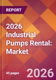 2026 Industrial Pumps Rental: Global Market Size & Growth Report with Updated Country Recession Risk Forecasts- Product Image