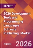 2026 Development Tools and Programming Languages Software Publishing: Global Market Size & Growth Report with Updated Country Recession Risk Forecasts- Product Image