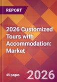 2026 Customized Tours with Accommodation: Global Market Size & Growth Report with Updated Country Recession Risk Forecasts- Product Image