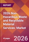 2026 Non-Hazardous Waste and Recyclable Material Services: Global Market Size & Growth Report with Updated Country Recession Risk Forecasts- Product Image