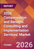 2026 Compensation and Benefits Consulting and Implementation Services: Global Market Size & Growth Report with Updated Country Recession Risk Forecasts- Product Image