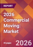 2026 Commercial Moving: Global Market Size & Growth Report with Updated Country Recession Risk Forecasts- Product Image