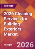 2026 Cleaning Services for Building Exteriors: Global Market Size & Growth Report with Updated Country Recession Risk Forecasts- Product Image