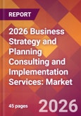 2026 Business Strategy and Planning Consulting and Implementation Services: Global Market Size & Growth Report with Updated Country Recession Risk Forecasts- Product Image