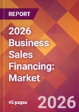2026 Business Sales Financing: Global Market Size & Growth Report with Updated Country Recession Risk Forecasts- Product Image