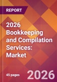 2026 Bookkeeping and Compilation Services: Global Market Size & Growth Report with Updated Country Recession Risk Forecasts- Product Image