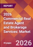 2026 Commercial Real Estate Agent and Brokerage Services: Global Market Size & Growth Report with Updated Country Recession Risk Forecasts- Product Image