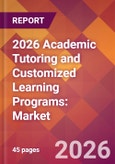2026 Academic Tutoring and Customized Learning Programs: Global Market Size & Growth Report with Updated Country Recession Risk Forecasts- Product Image