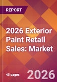 2026 Exterior Paint Retail Sales: Global Market Size & Growth Report with Updated Country Recession Risk Forecasts- Product Image
