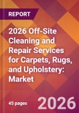 2026 Off-Site Cleaning and Repair Services for Carpets, Rugs, and Upholstery: Global Market Size & Growth Report with Updated Country Recession Risk Forecasts- Product Image