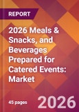 2026 Meals & Snacks, and Beverages Prepared for Catered Events: Global Market Size & Growth Report with Updated Country Recession Risk Forecasts- Product Image