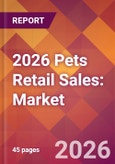 2026 Pets Retail Sales: Global Market Size & Growth Report with Updated Country Recession Risk Forecasts- Product Image