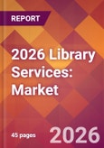 2026 Library Services: Global Market Size & Growth Report with Updated Country Recession Risk Forecasts- Product Image