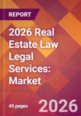 2026 Real Estate Law Legal Services: Global Market Size & Growth Report with Updated Country Recession Risk Forecasts- Product Image