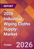 2026 Industrial Wiping Cloths Supply: Global Market Size & Growth Report with Updated Country Recession Risk Forecasts- Product Image