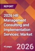 2026 HR Management Consulting and Implementation Services: Global Market Size & Growth Report with Updated Country Recession Risk Forecasts- Product Image