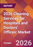 2026 Cleaning Services for Hospitals and Doctors' Offices: Global Market Size & Growth Report with Updated Country Recession Risk Forecasts- Product Image