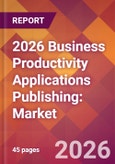 2026 Business Productivity Applications Publishing: Global Market Size & Growth Report with Updated Country Recession Risk Forecasts- Product Image