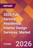 2026 Full-Service Residential Interior Design Services: Global Market Size & Growth Report with Updated Country Recession Risk Forecasts- Product Image