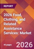 2026 Food, Clothing, and Related Assistance Services: Global Market Size & Growth Report with Updated Country Recession Risk Forecasts- Product Image