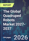 The Global Quadruped Robots Market 2027-2037- Product Image