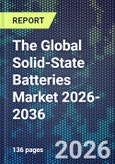 The Global Solid-State Batteries Market 2026-2036- Product Image