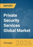 Private Security Services Global Market Report 2026- Product Image