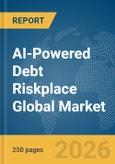 AI-Powered Debt Riskplace Global Market Report 2026- Product Image