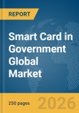 Smart Card in Government Global Market Report 2026- Product Image