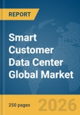 Smart Customer Data Center Global Market Report 2026- Product Image