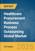 Healthcare Procurement Business Process Outsourcing (BPO) Global Market Report 2026- Product Image
