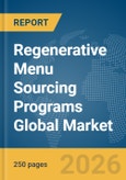Regenerative Menu Sourcing Programs Global Market Report 2026- Product Image