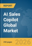 AI Sales Copilot Global Market Report 2026- Product Image