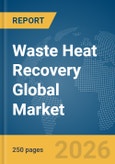 Waste Heat Recovery Global Market Report 2026- Product Image