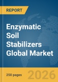 Enzymatic Soil Stabilizers Global Market Report 2026- Product Image